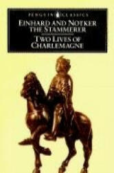 Two Lives of Charlemagne - T. Notker Einhard, Notker, Ca 770-840 Einhard (1969)