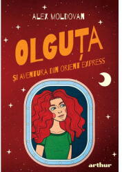 Olguta si aventura din Orient Express - Alex Moldovan (ISBN: 9786303214085)