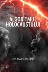 Algoritmul Holocastului - Jean-Jacques Askenasy (ISBN: 9786060069461)