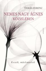 Nemes Nagy Ágnes közelében (ISBN: 9789635565160)
