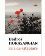 Sala de asteptare (editie integrala) - Bedros Horasangian (ISBN: 9786306651092)