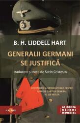 Generalii germani se justifica - B. H. Liddell Hart (ISBN: 9786069604984)