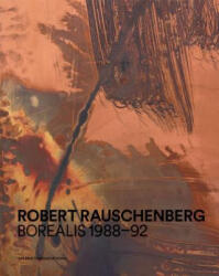 Robert Rauschenberg: Borealis 1988-92 - Robert Rauschenberg (ISBN: 9782910055868)