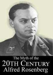 Myth of the 20th Century - ROSENBERG, ALFRED (2020)