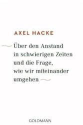 Über den Anstand in schwierigen Zeiten und die Frage, wie wir miteinander umgehen (2018)