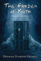 The Garden of Youth: Against All Odds - Deborah Diamond Driskill (2014)