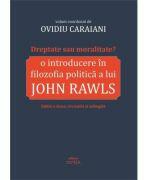 Dreptate sau moralitate? O introducere in filozofia politica a lui John Rawls - Ovidiu Caraiani (ISBN: 9786069604885)