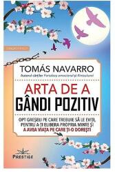 Arta de a gandi pozitiv - Tomas Navarro (ISBN: 9786303320595)