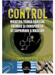 Control. MK-Ultra, teoria darelor chimice si conspiratia de suprimare a maselor - Nick Redfern (ISBN: 9786303320403)