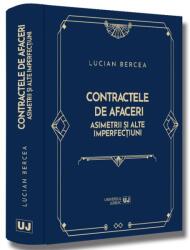 Contractele de afaceri. Asimetrii si alte imperfectiuni - Lucian Bercea (ISBN: 9786063914072)