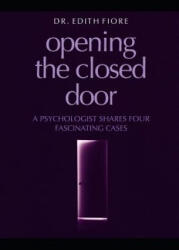 Opening the Closed Door: A Psychologist Shares Four Fascinating Cases - Edith Fiore, Edith a. Fiore (2019)