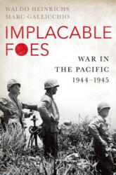 Implacable Foes - Waldo H. Heinrichs, Marc Gallicchio (2017)