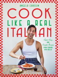 Cook Like a Real Italian: Super Sexy and Simple Recipes from Cooking with Bello - Coassin, Angelo (ISBN: 9781784887445)