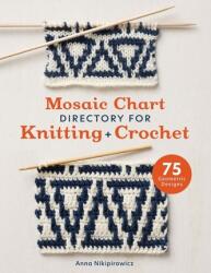 Mosaic Chart Directory for Knitting and Crochet: 75 New Colourwork Designs for Knitters and Crocheters - Anna Nikipirowicz (ISBN: 9781446313862)