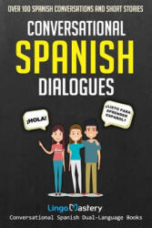 Conversational Spanish Dialogues: Over 100 Spanish Conversations and Short Stories - Lingo Mastery (ISBN: 9781718709928)