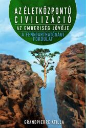 Az életközpontú civilizáció - az emberiség jövője (ISBN: 9789637707292)