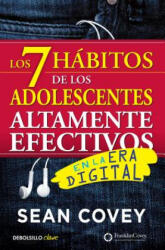 LOS 7 HÁBITOS DE LOS ADOLESCENTES ALTAMENTE EFECTIVOS EN LA ERA DIGITAL - SEAN COVEY (2017)