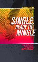 Single and Ready to Mingle: Gods principles for relating, dating & mating - Vladimir Savchuk (2019)