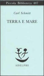 Terra e mare. Una riflessione sulla storia del mondo - Carl Schmitt, G. Gurisatti (ISBN: 9788845917431)