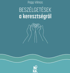 Beszélgetések a keresztségről (ISBN: 9789635585502)