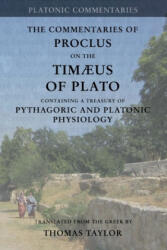 Proclus: Commentary on the Timaeus of Plato: Containing a Treasury of Pythagoric and Platonic Physiology (2017)