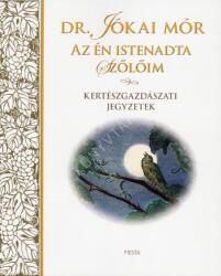 Dr. Jókai Mór: Az én istenadta szőlőim /KÖNYV/ (2024)