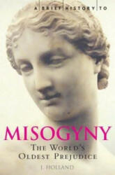 Brief History of Misogyny - Jack Holland (2007)