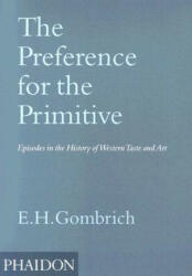 Preference for the Primitive - Leonie Gombrich, Ernst H. Gombrich (2006)