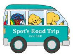 Spot's Road Trip - Eric Hill (ISBN: 9780241616116)