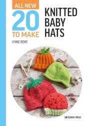 All-New Twenty to Make: Knitted Baby Hats - Lynne Rowe (ISBN: 9781782219767)