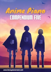 Anime Piano, Compendium Five: Easy Anime Piano Sheet Music Book for Beginners and Advanced - Lucas Hackbarth (ISBN: 9783758304002)