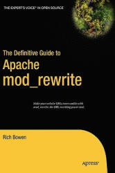 Definitive Guide to Apache Mod_Rewrite - Bowen (2011)