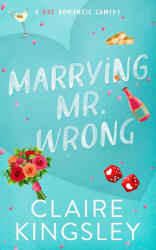 Marrying Mr. Wrong - Claire Kingsley (ISBN: 9781959809104)