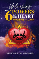 Unlocking the 6 Powers of the Heart - Haqqaiq al Qalb (ISBN: 9781989602065)