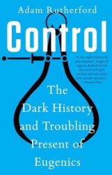 Control: The Dark History and Troubling Present of Eugenics - Rutherford, Adam (ISBN: 9781324066132)