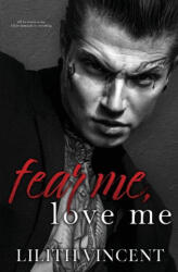 Fear Me, Love Me - Lilith Vincent (ISBN: 9781739459635)
