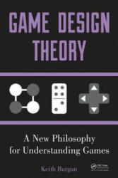 Game Design Theory - Keith Burgun (2012)