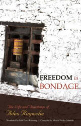 Freedom In Bondage - Adeu Rinpoche (ISBN: 9789627341666)