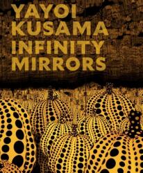 Yayoi Kusama: Infinity Mirrors - KUSAMA YAYOI (ISBN: 9781636811215)