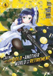 Saving 80, 000 Gold in Another World for My Retirement 4 (Manga) - Funa, Tozai (ISBN: 9781646518487)
