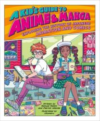 A Kid's Guide to Anime & Manga: Exploring the History of Japanese Animation and Comics - Patrick Macias, Utomaru (ISBN: 9780762483938)