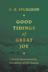 Good Tidings of Great Joy: Christ's Incarnation the Foundation of Christianity (ISBN: 9781800403819)