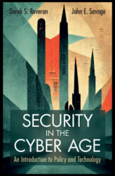 Security in the Cyber Age - Derek S. Reveron, John E. Savage (ISBN: 9781009308588)