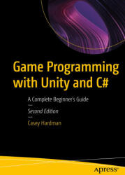 Game Programming with Unity and C#: A Complete Beginner's Guide - Hardman, Casey (ISBN: 9781484297193)