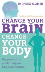 Change Your Brain, Change Your Body (ISBN: 9780749954383)