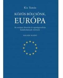 KIS TAMÁS: KÖZÖS BÖLCSŐNK, EURÓPA (ISBN: 9789635069002)