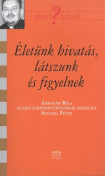 Életünk hivatás, látszunk és figyelnek - Ábrahám Bélával beszélget Spangel Péter (2013)