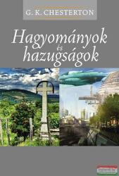 G. K. Chesterton - Hagyományok és hazugságok (2013)