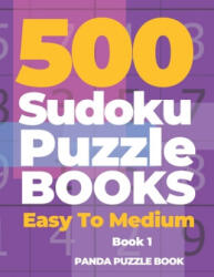 500 Sudoku Puzzle Books Easy To Medium - Book 1 - Panda Puzzle Book (ISBN: 9781698393186)