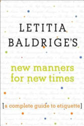 Letitia Baldrige's New Manners for New Times: A Complete Guide to Etiquette - Letitia Baldrige, Denise Cavalieri Fike (ISBN: 9781501143588)